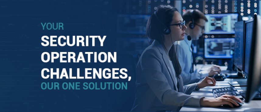 Your security operation challenges, our one solution