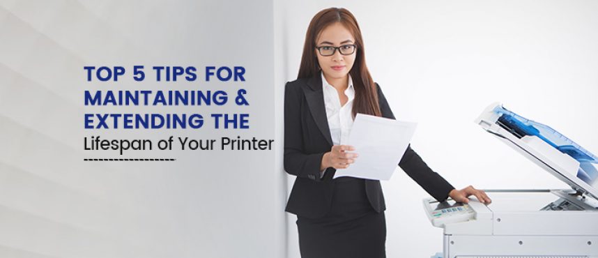 Top 5 Tips for Maintaining and Extending the Lifespan of Your Printer