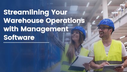 Streamlining Your Warehouse Operations with Management Software