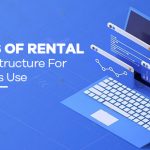Types Of Rental IT Infrastructure For Business Use | Network Techlab