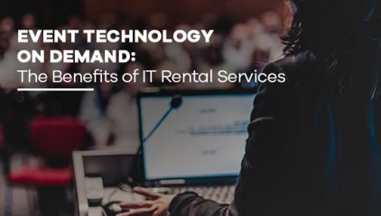 Event Technology on Demand: the Benefits of IT Rental Services