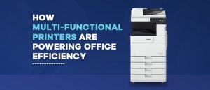 Multi functional printers , printers ,A3 printers , Canon printers