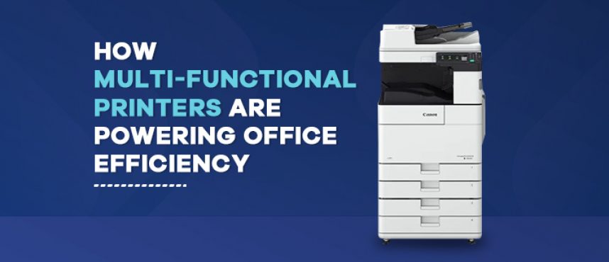 How Multi-Functional Printers Are Powering Office Efficiency