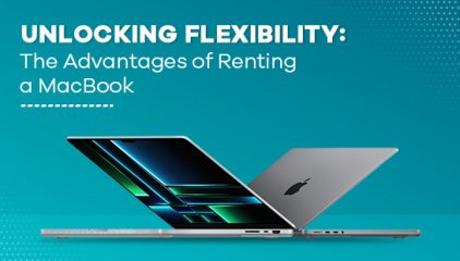 Unlocking Flexibility: The Advantages of Renting a MacBook