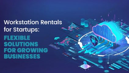 Workstation Rentals for Startups: Flexible Solutions for Growing Businesses