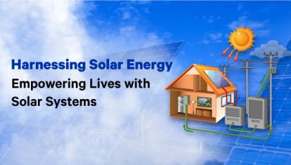 Harnessing Solar Energy: Empowering Lives with Solar Systems