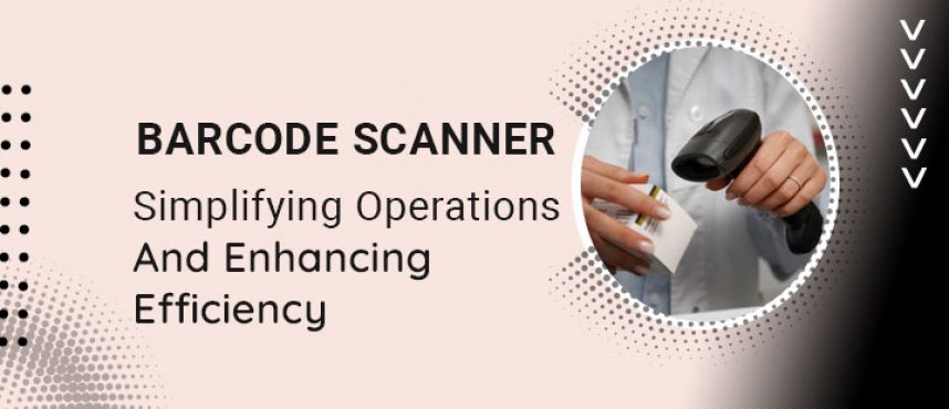 The Barcode Scanner Simplifying Operations and Enhancing Efficiency