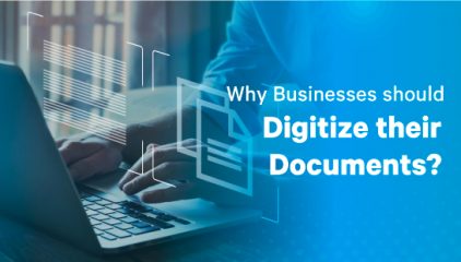 Why Businesses Should Digitize Their Documents?