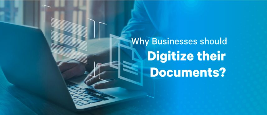 Why Businesses Should Digitize Their Documents?