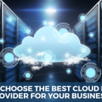 How to Choose the Best Cloud Hosting Provider for Your Business?