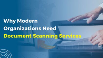 Why Modern Organizations Need Document Scanning Services