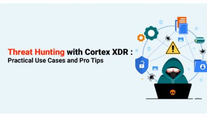 Threat Hunting with Cortex XDR : Practical Use Cases and Pro Tips