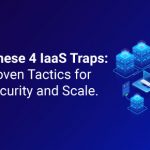 Avoid These 4 IaaS Traps: AWS-Proven Tactics for Cost, Security and Scale.