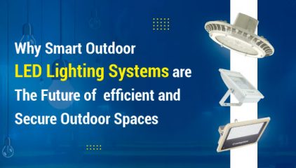 Why Smart Outdoor LED Lighting Is Key to Efficient and Secure Spaces