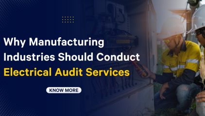 Power: Why Manufacturing Industries Should Conduct Electrical Audit Services