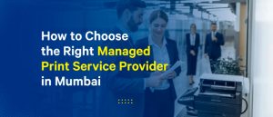 how to choose right managed print service provider