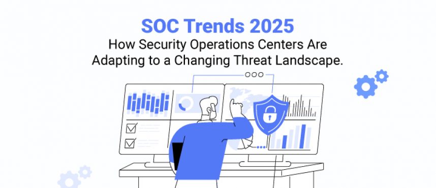How Security Operations Centers Are Adapting to a Changing Threat Landscape.