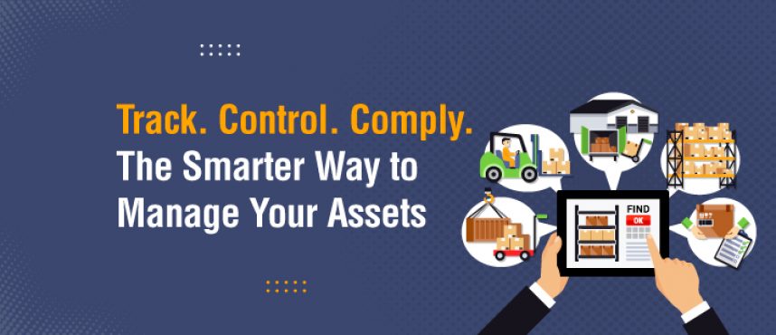 Track. Control. Comply. – The Smarter Way to Manage Your Assets