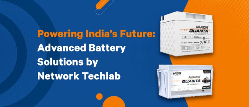 Powering India’s Future: Advanced Battery Solutions by Network Techlab