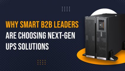 Why Smart B2B Leaders Are Choosing Next-Gen UPS Solutions