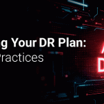 Testing Your DR Plan: Best Practices for 2025