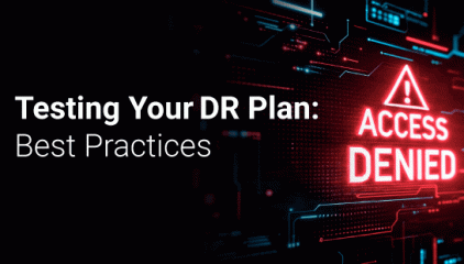 Testing Your DR Plan: Best Practices for 2025