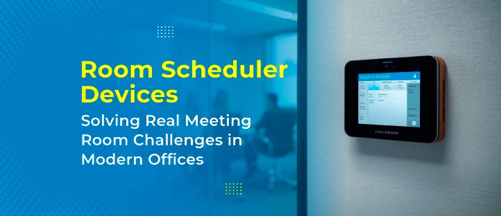 Room Scheduler Devices Solving Real Meeting Room Challenges in Modern Offices
