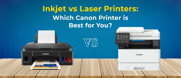 Inkjet vs Laser Printers: Which Canon Printer is Best for You?