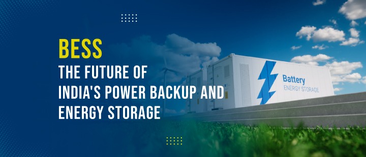 BESS – The Future of India’s Power Backup and Energy Storage