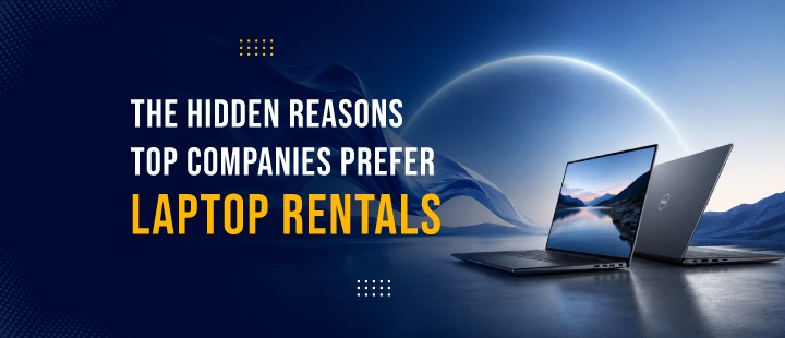 The Hidden Reasons Top Companies Prefer Laptop Rentals
